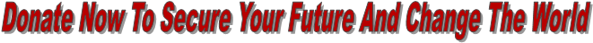 Donate Now To Secure Your Future And Change The World