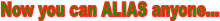 Now you can ALIAS anyone...