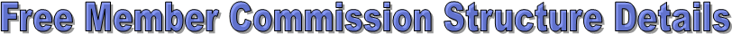 Free Member Commission Structure Details