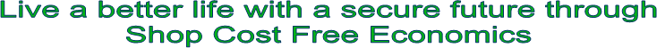 Live a better life with a secure future through
Shop Cost Free Economics