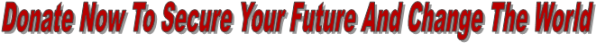 Donate Now To Secure Your Future And Change The World