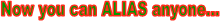 Now you can ALIAS anyone...