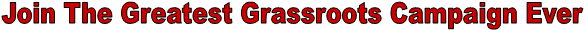 Join The Greatest Grassroots Campaign Ever 