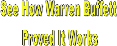 See How Warren Buffett
Proved It Works